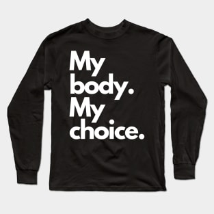 My body My choice Long Sleeve T-Shirt